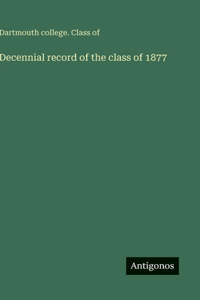 Decennial record of the class of 1877