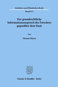 Der Grundrechtliche Informationsanspruch Des Forschers Gegenuber Dem Staat