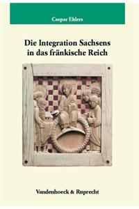 Die Integration Sachsens in Das Frankische Reich