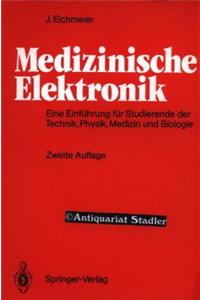 Medizinische Elektronik: Eine Einfa1/4hrung Fa1/4r Studierende Der Ingenieurwissenschaften, Physik, Medizin Und Biologie