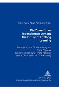 Die Zukunft Des Lebenslangen Lernens- The Future of Lifelong Learning