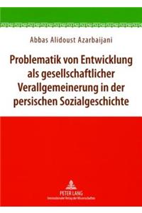 Problematik Von Entwicklung ALS Gesellschaftlicher Verallgemeinerung in Der Persischen Sozialgeschichte