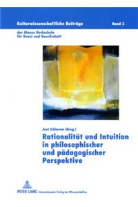 Rationalitaet Und Intuition in Philosophischer Und Paedagogischer Perspektive