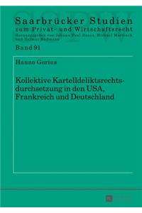 Kollektive Kartelldeliktsrechtsdurchsetzung in Den Usa, Frankreich Und Deutschland