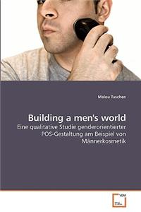 Building a men's world