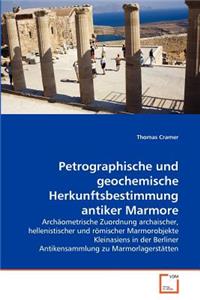 Petrographische und geochemische Herkunftsbestimmung antiker Marmore