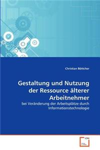 Gestaltung und Nutzung der Ressource älterer Arbeitnehmer