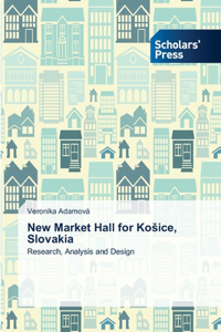 New Market Hall for Kosice, Slovakia
