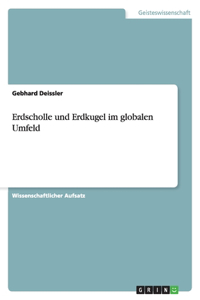 Erdscholle und Erdkugel im globalen Umfeld