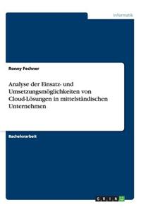 Analyse der Einsatz- und Umsetzungsmöglichkeiten von Cloud-Lösungen in mittelständischen Unternehmen