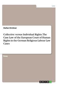 Collective versus Individual Rights. The Case Law of the European Court of Human Rights in the German Religious Labour Law Cases