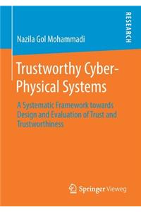 Trustworthy Cyber-Physical Systems