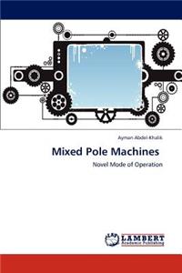 Mixed Pole Machines