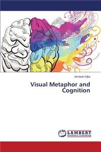 Visual Metaphor and Cognition