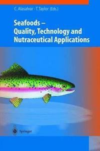 Seafoods: Quality, Technology and Nutraceutical Applications [Special Indian Edition - Reprint Year: 2020] [Paperback] Cesarettin Alasalvar; Tony Taylor