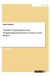 Variable Vergütungssysteme. Vergütungskomponenten, Chancen und Risiken