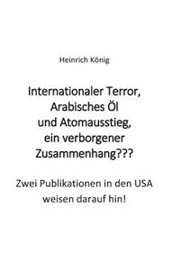 Internationaler Terror, Arabisches Öl und Atomausstieg, ein verborgener Zusammenhang