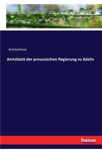 Amtsblatt der preussischen Regierung zu Köslin