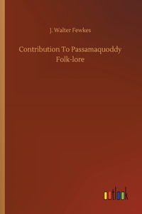 Contribution To Passamaquoddy Folk-lore