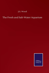 Fresh and Salt-Water Aquarium