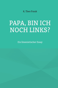 Papa, bin ich noch links?