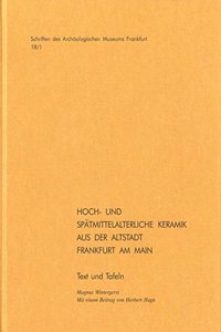 Hoch- Und Spatmittelalterliche Keramik Aus Der Altstadt Frankfurt Am Main