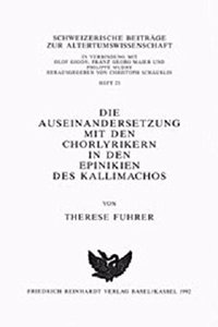 Die Auseinandersetzung Mit Den Chorlyrikern in Den Epinikien Des Kallimachos