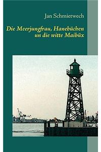 Die Meerjungfrau, Hanebüchen un die witte Maibüx