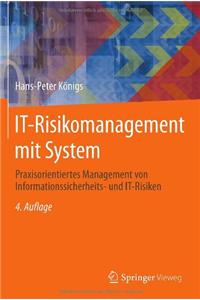 It-Risikomanagement Mit System: Praxisorientiertes Management Von Informationssicherheits- Und It-Risiken