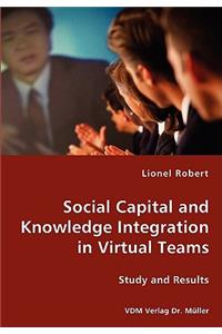 Social Capital and Knowledge Integration in Virtual Teams