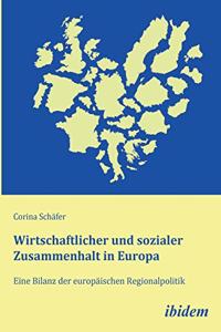 Wirtschaftlicher und sozialer Zusammenhalt in Europa. Eine Bilanz der europ�ischen Regionalpolitik