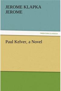 Paul Kelver, a Novel