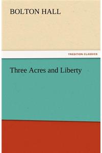 Three Acres and Liberty