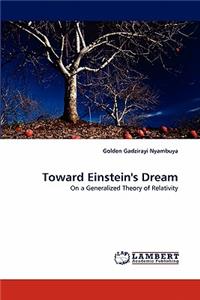 Toward Einstein's Dream