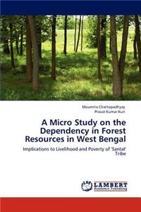 Micro Study on the Dependency in Forest Resources in West Bengal