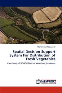 Spatial Decision Support System For Distribution of Fresh Vegetables