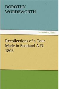 Recollections of a Tour Made in Scotland A.D. 1803