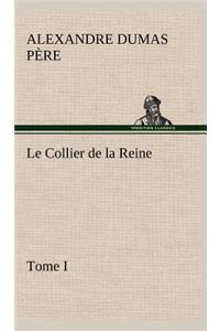Le Collier de la Reine, Tome I