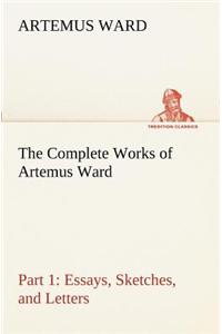 The Complete Works of Artemus Ward - Part 1