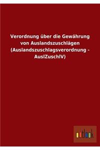 Verordnung Uber Die Gewahrung Von Auslandszuschlagen (Auslandszuschlagsverordnung - Auslzuschlv)
