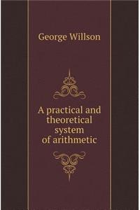 A Practical and Theoretical System of Arithmetic