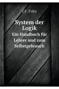 System der Logik Ein Handbuch für Lehrer und zum Selbstgebrauch