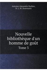 Nouvelle Bibliothèque d'Un Homme de Goût Tome 3