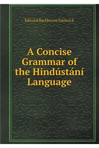 A Concise Grammar of the Hindústání Language