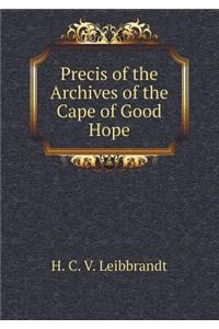 Precis of the Archives of the Cape of Good Hope