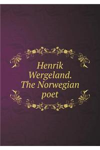 Henrik Wergeland. the Norwegian Poet