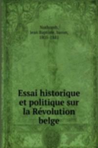 Essai historique et politique sur la Revolution belge