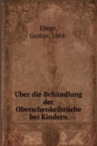 Uber die Behandlung der Oberschenkelbruche bei Kindern