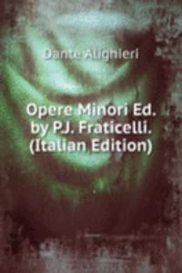 Opere Minori Ed. by P.J. Fraticelli. (Italian Edition)
