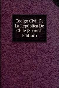 Codigo Civil De La Republica De Chile (Spanish Edition)